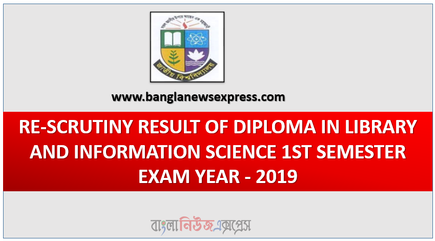 RE-SCRUTINY RESULT OF DIPLOMA IN LIBRARY AND INFORMATION SCIENCE 1ST SEMESTER EXAM YEAR - 2019