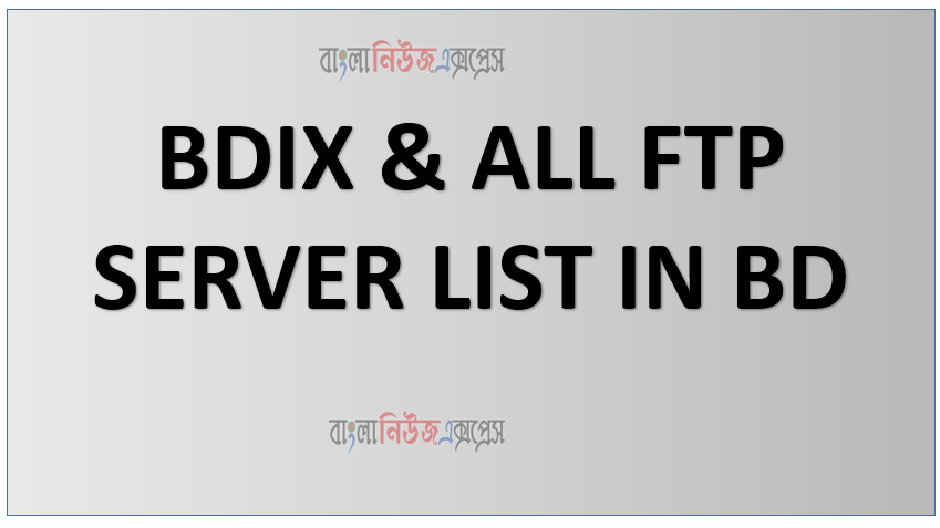 BDIX & ALL FTP SERVER LIST IN BD