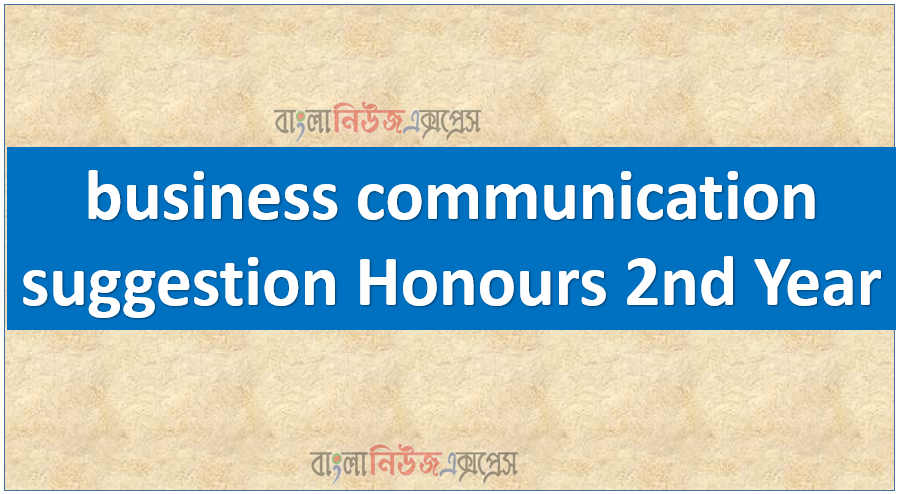 business communication suggestion Honours 2nd Year 1 business communication suggestion Honours 2nd Year