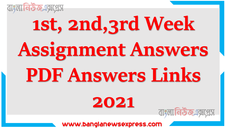 1st, 2nd,3rd Week Assignment Answers PDF Answers Links 2021