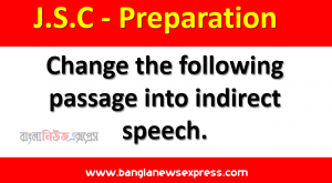 অষ্টম শ্রেণি : ইংরেজি Change the following passage into indirect speech