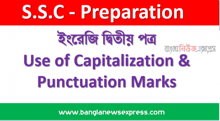 Grammar এসএসসি প্রস্তুতি - ইংরেজি ২য় পত্র Use of Capitalization & Punctuation Marks