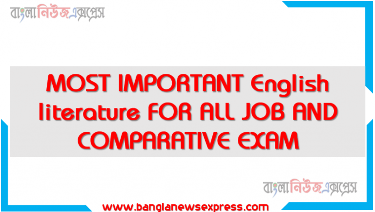 MOST IMPORTANT English literature FOR ALL JOB AND COMPARATIVE EXAM, English literature বিগত সালের ব্যাংক নিয়োগ পরীক্ষায় আসা ইংরেজি,Important English literature for Job Exam,English literature প্রশ্নপত্র থেকে প্রশ্নোত্তর , English literature বিগত প্রাইমারী পরীক্ষায় যেগুলো এসেছিল কোনগুলো বারবার এসেছিল