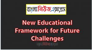 Write a paragraph on ‘New Educational Framework for Future Challenges’, Short Paragraph on New Educational Framework for Future Challenges