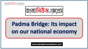 Write a paragraph on ‘Padma Bridge: Its impact on our national economy’, Short Paragraph on Padma Bridge: Its impact on our national economy