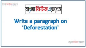 Write a paragraph on ‘Deforestation’, Short Paragraph on Deforestation, Write a composition on ‘Deforestation’, Short composition on Deforestation, Deforestation