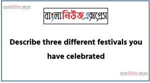 Write a paragraph on ‘Three Different Festivals I Have Celebrated’, Short Paragraph on Three Different Festivals I Have Celebrated, Write a composition on ‘Three Different Festivals I Have Celebrated’, Short composition on Three Different Festivals I Have Celebrated, Three Different Festivals I Have Celebrated