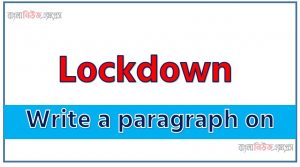 Write a paragraph on ‘lockdown’, Short Paragraph on lockdown, New Paragraph on ‘lockdown’, Short New Paragraph on lockdown, lockdown