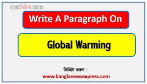 Write a paragraph on ‘Global Warming’, Short Paragraph on Global Warming,Global Warming Paragraph writing,  New Paragraph on ‘Global Warming’, Short New Paragraph on Global Warming, Global Warming