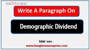 Write a paragraph on ‘Demographic Dividend’, Short Paragraph on Demographic Dividend, Demographic Dividend Paragraph writing, New Paragraph on ‘Demographic Dividend’, Short New Paragraph on Demographic Dividend, Demographic Dividend