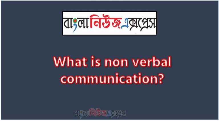 What is non verbal communication?, What are the different types of nonverbal communication?, What is non verbal communication?