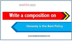 Write a composition on ‘Honesty is the Best Policy’, Short composition on Honesty is the Best Policy