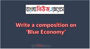 Write a composition on ‘Blue Economy’, Short composition on Blue Economy, Write a essay on ‘Blue Economy’