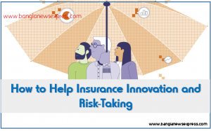 How to Help Insurance Innovation and Risk-Taking, Encouraging insurance innovation and risk-taking