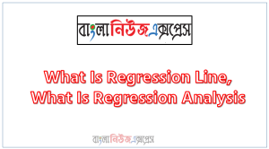 what is regression line, what is regression Analysis, what is dependent variables