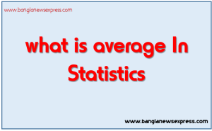 what is average In Statistics, Types of averages
